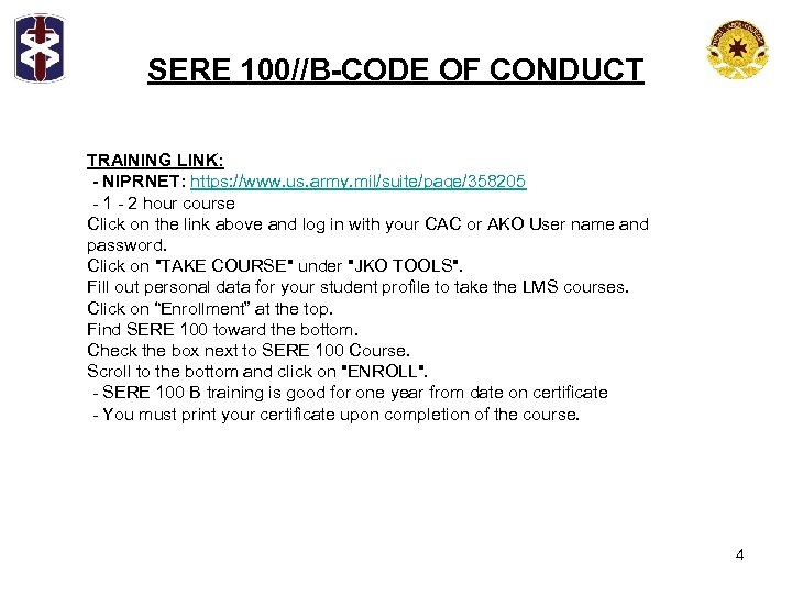 SERE 100//B-CODE OF CONDUCT TRAINING LINK: - NIPRNET: https: //www. us. army. mil/suite/page/358205 -