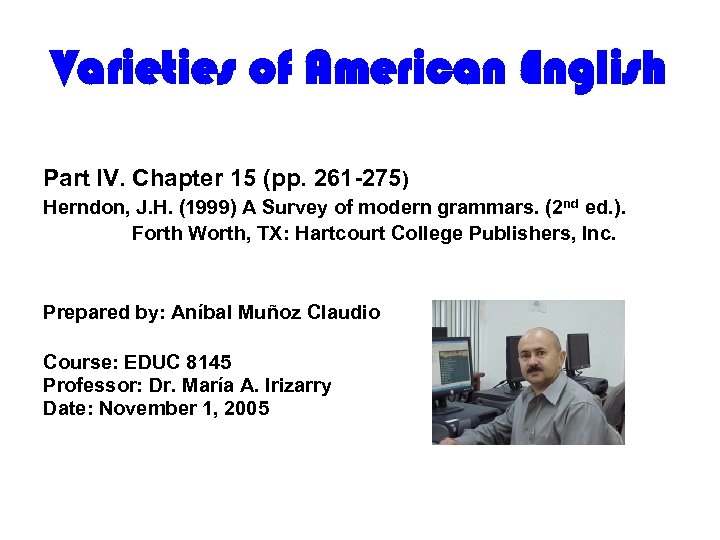 Varieties of American English Part IV. Chapter 15 (pp. 261 -275) Herndon, J. H.