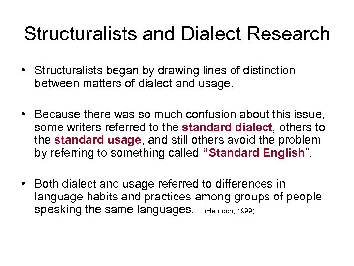 Structuralists and Dialect Research • Structuralists began by drawing lines of distinction between matters