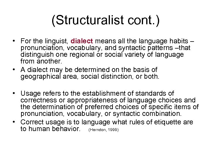 (Structuralist cont. ) • For the linguist, dialect means all the language habits –