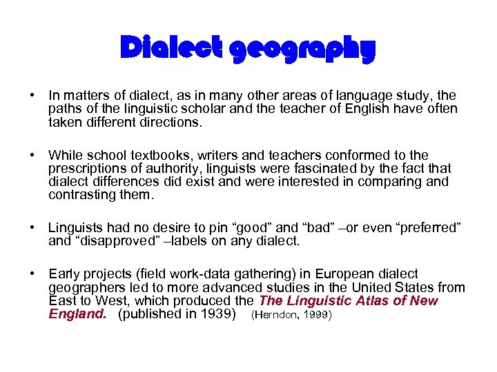 Dialect geography • In matters of dialect, as in many other areas of language