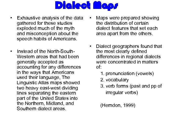 Dialect Maps • Exhaustive analysis of the data gathered for these studies exploded much