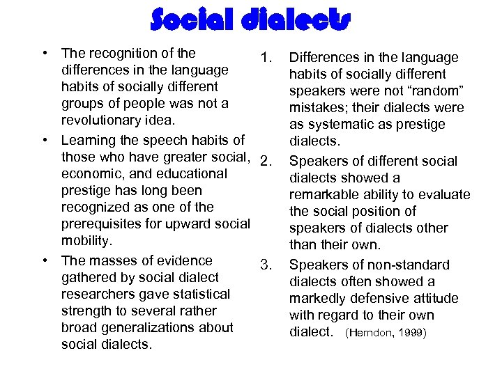 Social dialects • The recognition of the 1. differences in the language habits of