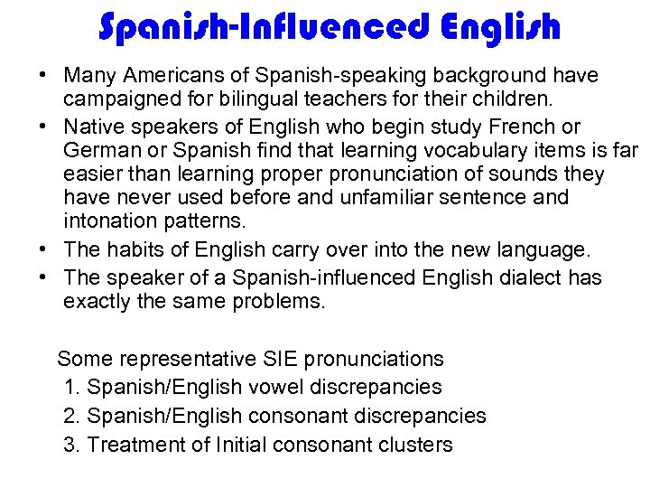 Spanish-Influenced English • Many Americans of Spanish-speaking background have campaigned for bilingual teachers for