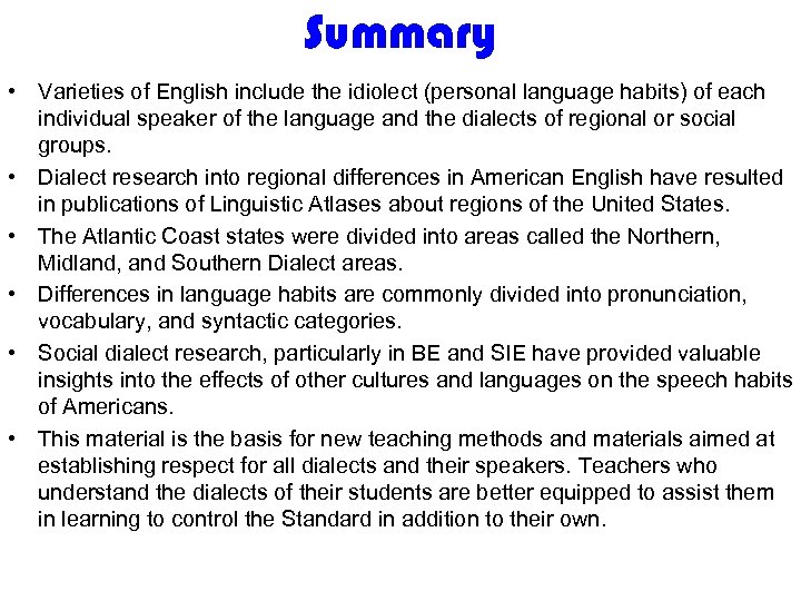 Summary • Varieties of English include the idiolect (personal language habits) of each individual