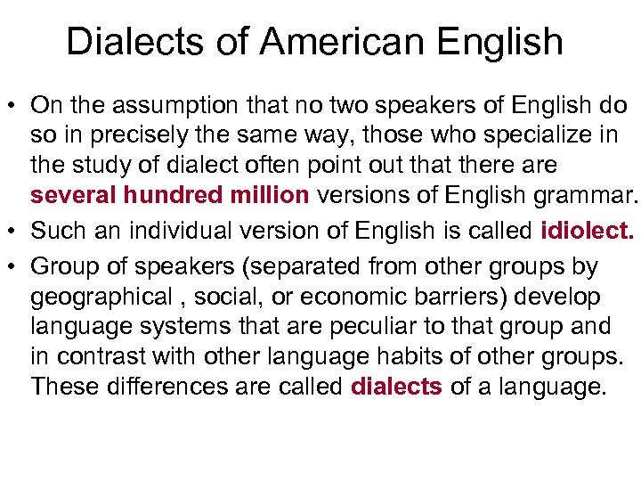 Dialects of American English • On the assumption that no two speakers of English