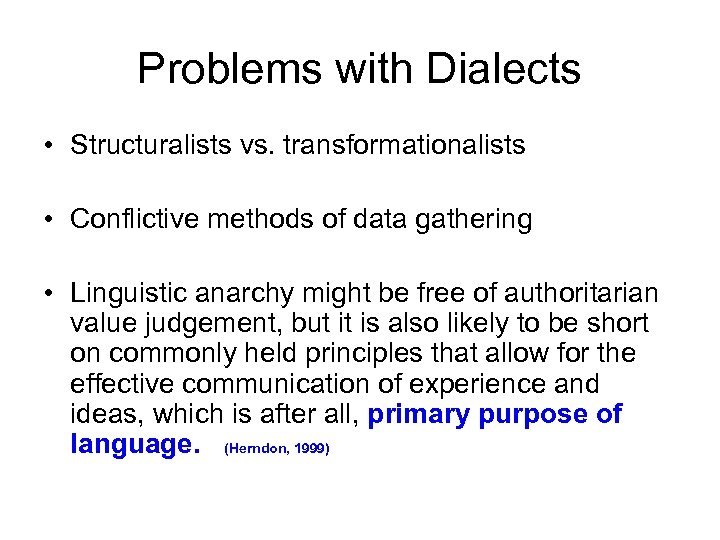 Problems with Dialects • Structuralists vs. transformationalists • Conflictive methods of data gathering •