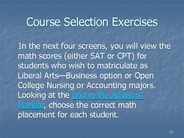 Course Selection Exercises In the next four screens, you will view the math scores