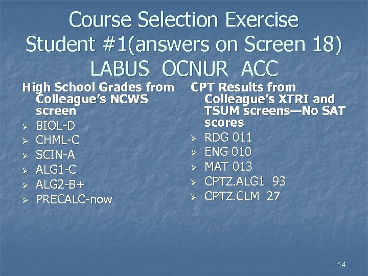 Course Selection Exercise Student #1(answers on Screen 18) LABUS OCNUR ACC High School Grades