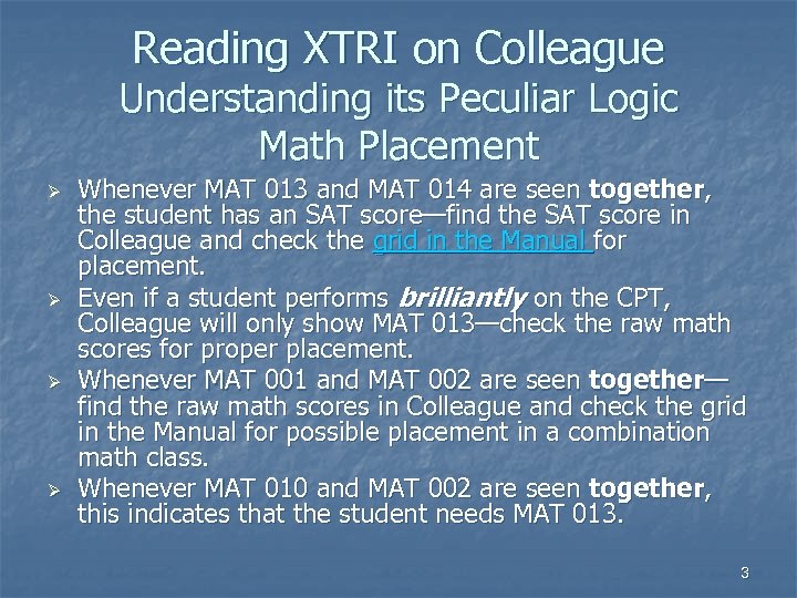 Reading XTRI on Colleague Understanding its Peculiar Logic Math Placement Ø Ø Whenever MAT