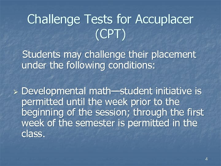 Challenge Tests for Accuplacer (CPT) Students may challenge their placement under the following conditions: