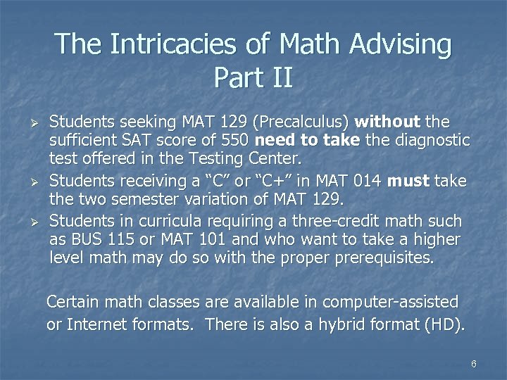 The Intricacies of Math Advising Part II Ø Ø Ø Students seeking MAT 129