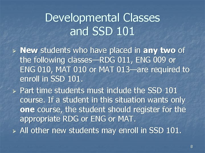Developmental Classes and SSD 101 Ø Ø Ø New students who have placed in