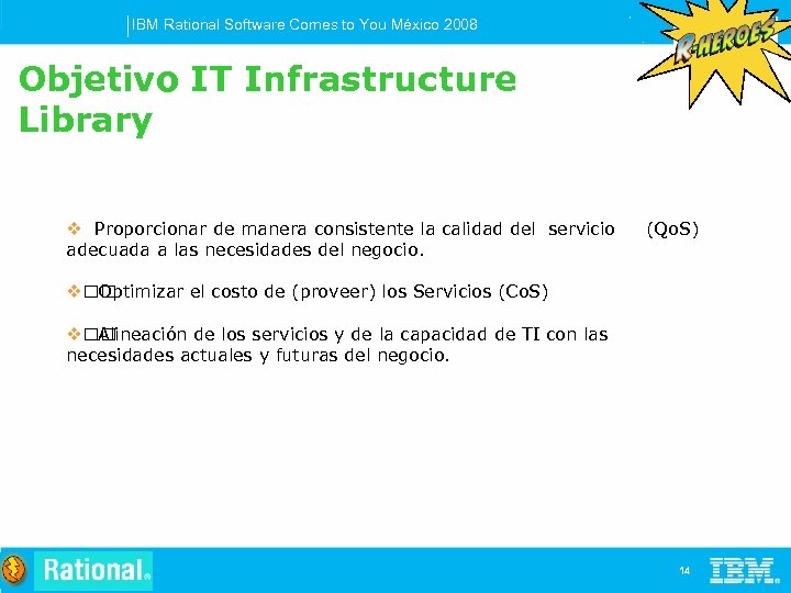 IBM Rational Software Comes to You México 2008 Objetivo IT Infrastructure Library v Proporcionar