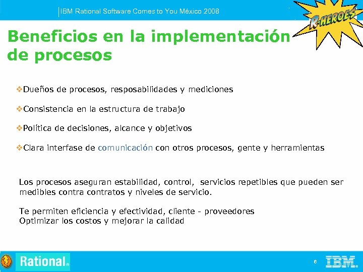 IBM Rational Software Comes to You México 2008 Beneficios en la implementación de procesos