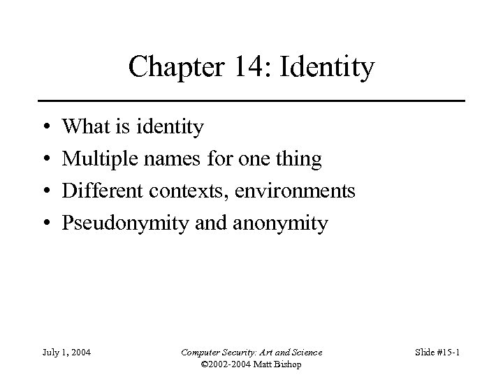 Chapter 14: Identity • • What is identity Multiple names for one thing Different