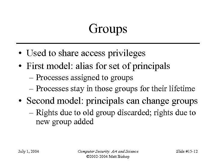 Groups • Used to share access privileges • First model: alias for set of