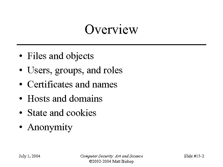 Overview • • • Files and objects Users, groups, and roles Certificates and names