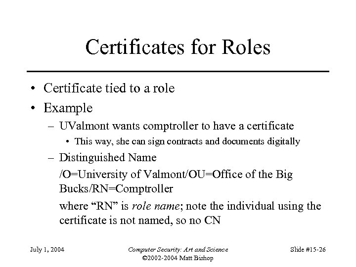 Certificates for Roles • Certificate tied to a role • Example – UValmont wants