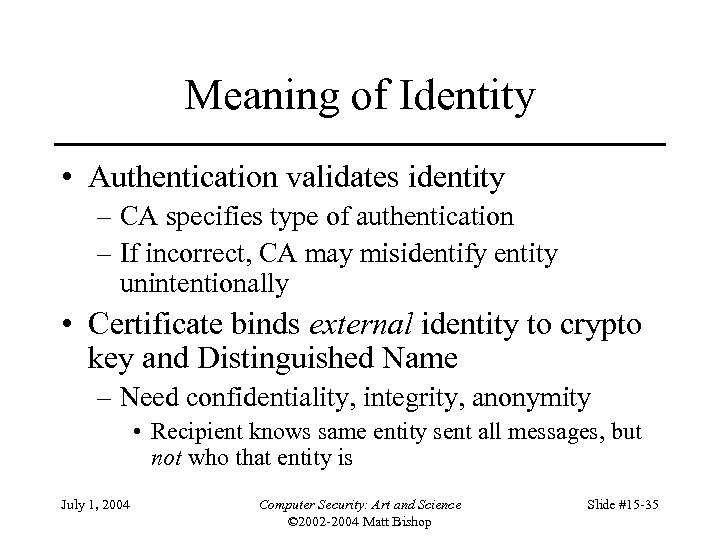 Meaning of Identity • Authentication validates identity – CA specifies type of authentication –