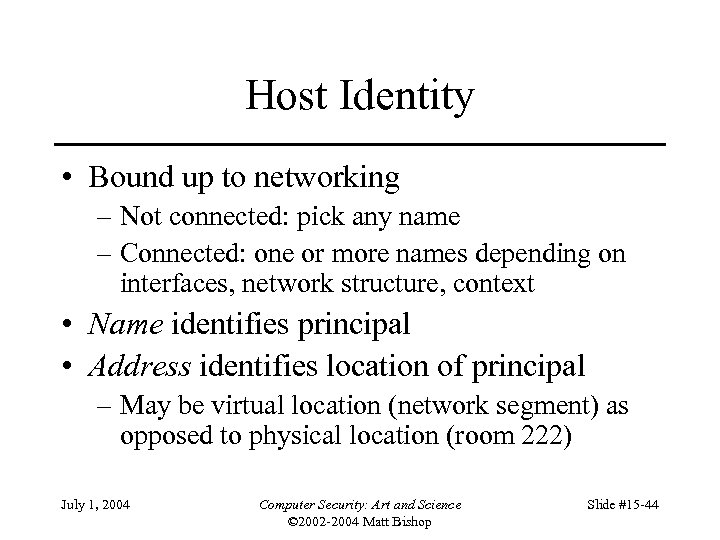 Host Identity • Bound up to networking – Not connected: pick any name –