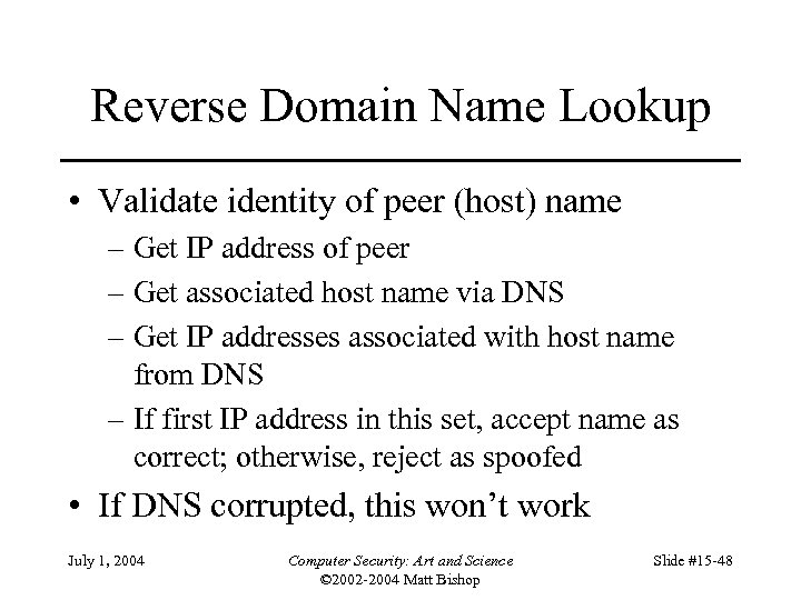 Reverse Domain Name Lookup • Validate identity of peer (host) name – Get IP