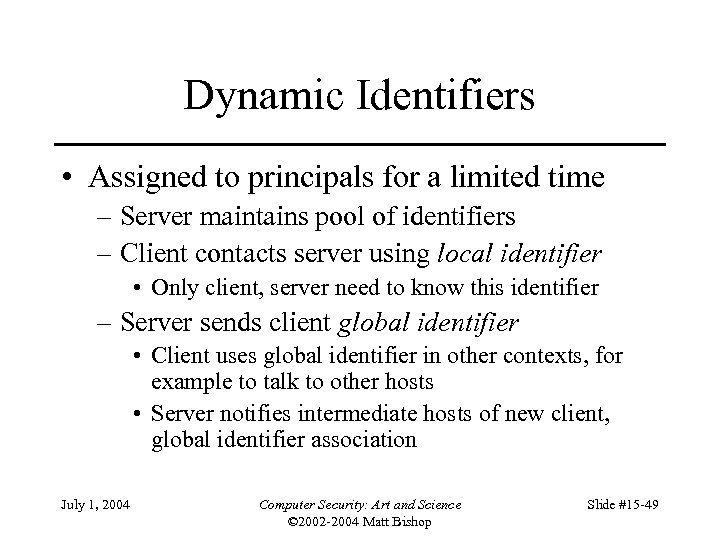 Dynamic Identifiers • Assigned to principals for a limited time – Server maintains pool