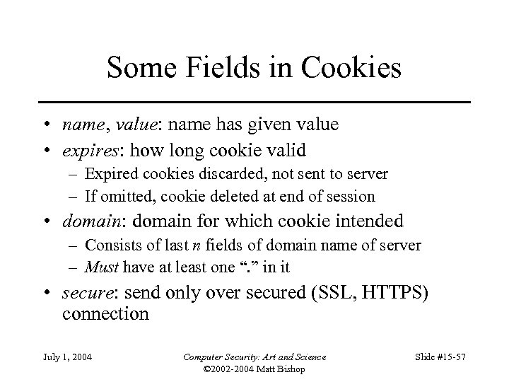 Some Fields in Cookies • name, value: name has given value • expires: how