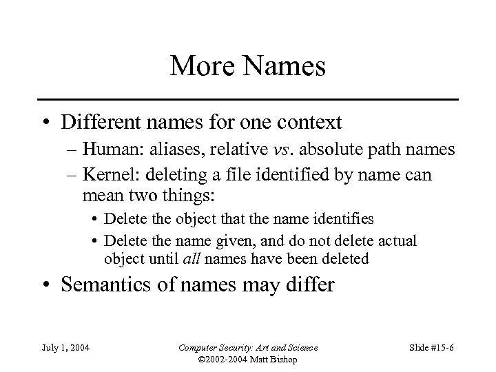 More Names • Different names for one context – Human: aliases, relative vs. absolute