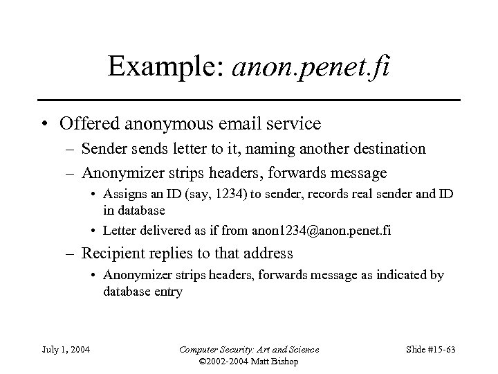 Example: anon. penet. fi • Offered anonymous email service – Sender sends letter to