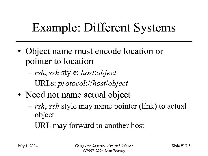 Example: Different Systems • Object name must encode location or pointer to location –
