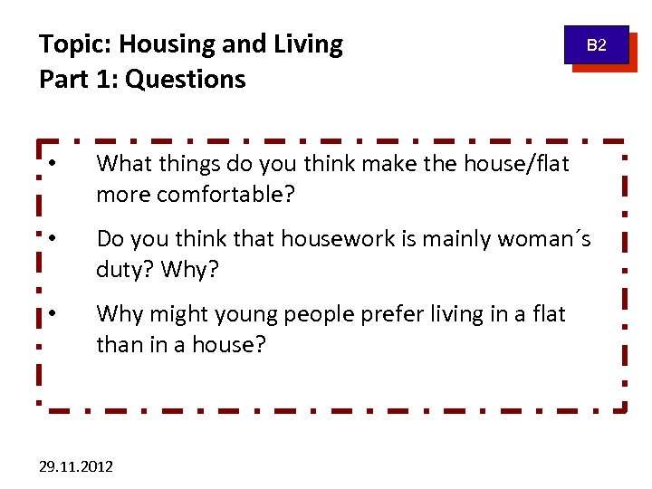 Topic: Housing and Living Part 1: Questions B 2 • What things do you
