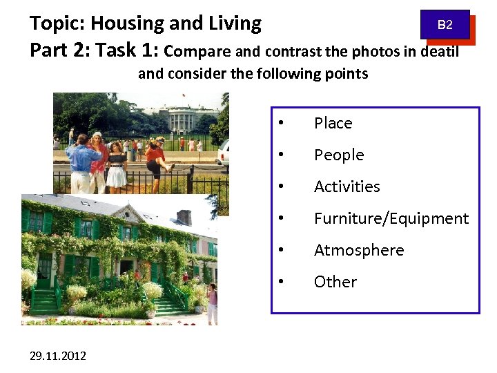 B 2 Topic: Housing and Living Part 2: Task 1: Compare and contrast the