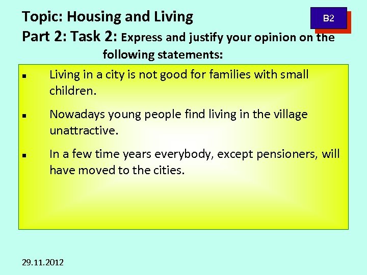 B 2 Topic: Housing and Living Part 2: Task 2: Express and justify your