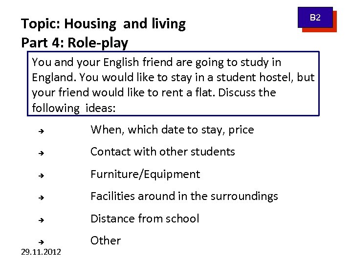 Topic: Housing and living Part 4: Role-play B 2 You and your English friend