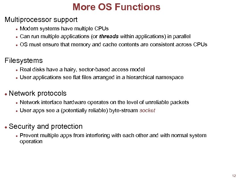 More OS Functions Multiprocessor support Modern systems have multiple CPUs Can run multiple applications