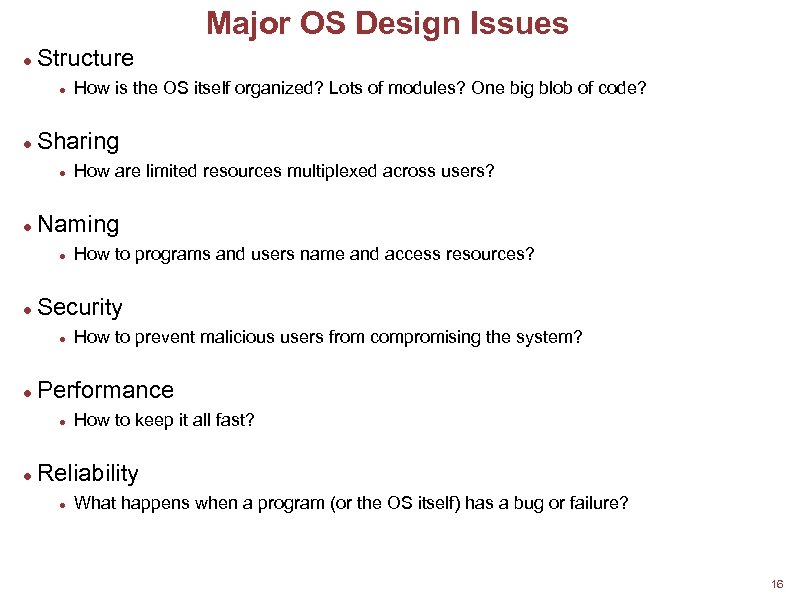 Major OS Design Issues Structure Sharing How to prevent malicious users from compromising the
