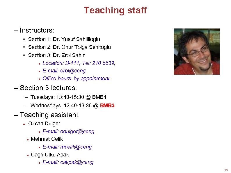 Teaching staff – Instructors: • Section 1: Dr. Yusuf Sahillioglu • Section 2: Dr.
