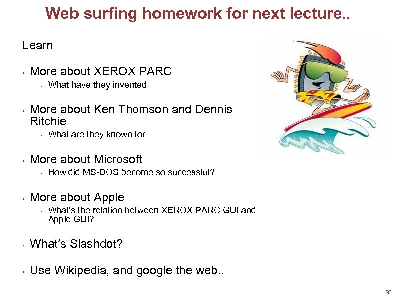 Web surfing homework for next lecture. . Learn • More about XEROX PARC •