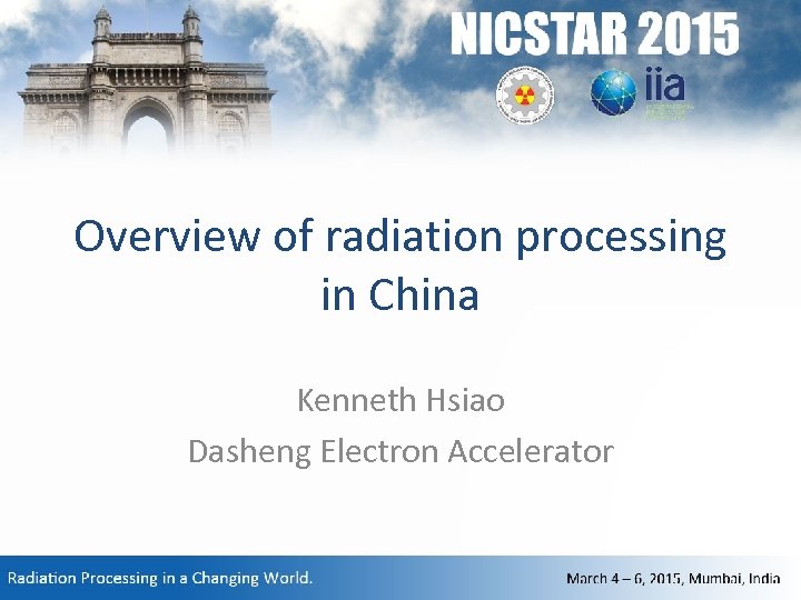 Overview of radiation processing in China Kenneth Hsiao Dasheng Electron Accelerator 