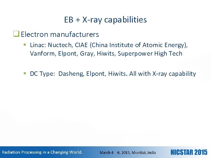 EB + X-ray capabilities q Electron manufacturers § Linac: Nuctech, CIAE (China Institute of