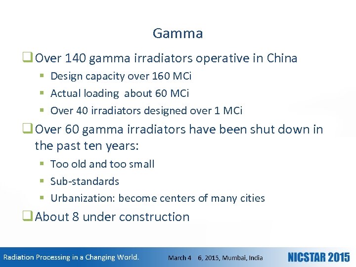 Gamma q Over 140 gamma irradiators operative in China § Design capacity over 160