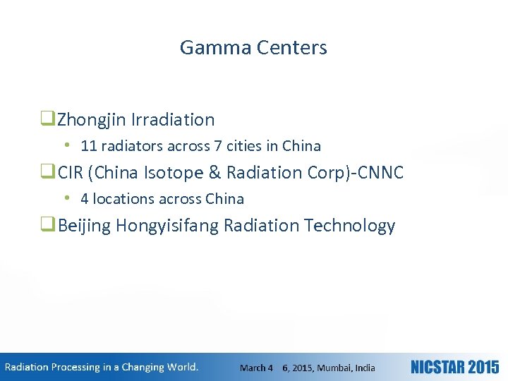 Gamma Centers q. Zhongjin Irradiation • 11 radiators across 7 cities in China q.