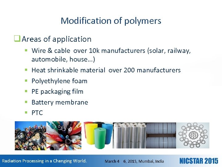 Modification of polymers q Areas of application § Wire & cable over 10 k