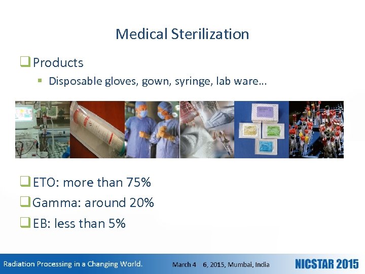 Medical Sterilization q Products § Disposable gloves, gown, syringe, lab ware… q ETO: more