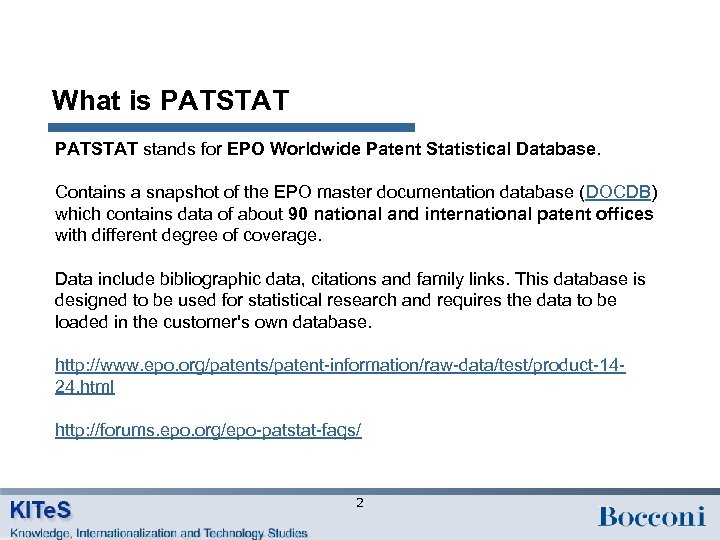 What is PATSTAT stands for EPO Worldwide Patent Statistical Database. Contains a snapshot of