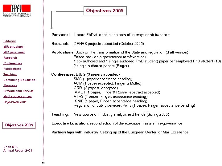 Objectives 2005 Personnel: 1 more Ph. D student in the area of railways or