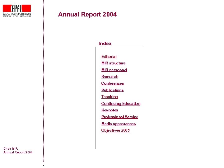 Annual Report 2004 Index Editorial MIR structure MIR personnel Research Conferences Publications Teaching Continuing