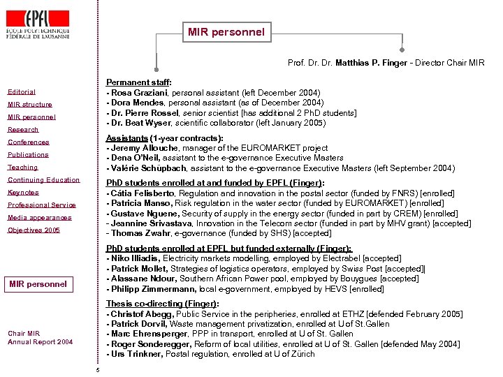 MIR personnel Prof. Dr. Matthias P. Finger - Director Chair MIR Permanent staff: -