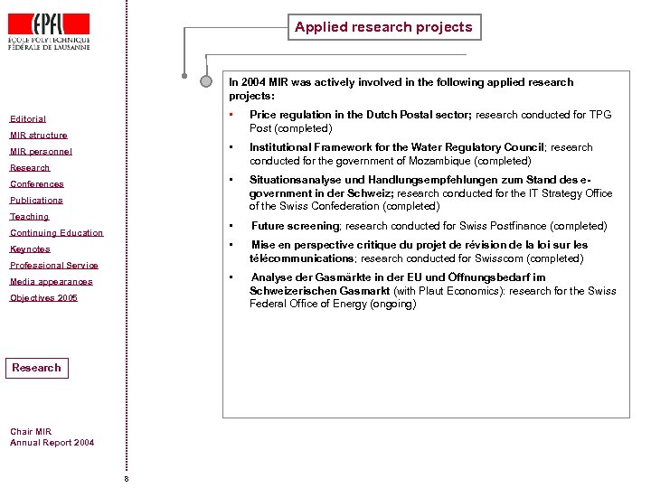 Applied research projects In 2004 MIR was actively involved in the following applied research